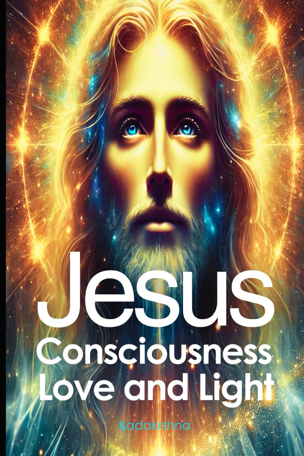 Jesus: consciousness, love and Light (Master of Consciousness: Guides of Humanity)
