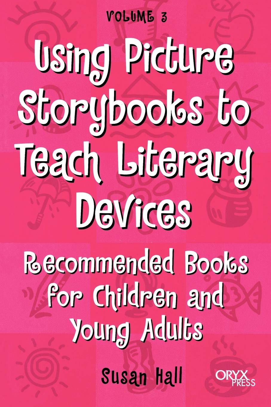 Using Picture Storybooks to Teach Literary Devices: Recommended Books for Children and Young Adults (Using Picture Books to Teach)