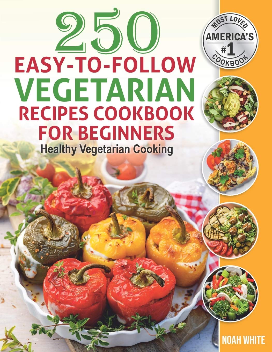 Noah White 250 Easy Vegetarian Recipes Cookbook for Beginners: Healthy Plant-Based Meals & Nutrition Guide