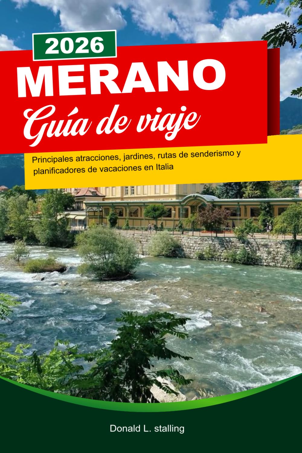 Merano GUÍA DE VIAJE 2026: Principales atracciones, jardines, rutas de senderismo y planificadores de vacaciones en Italia
