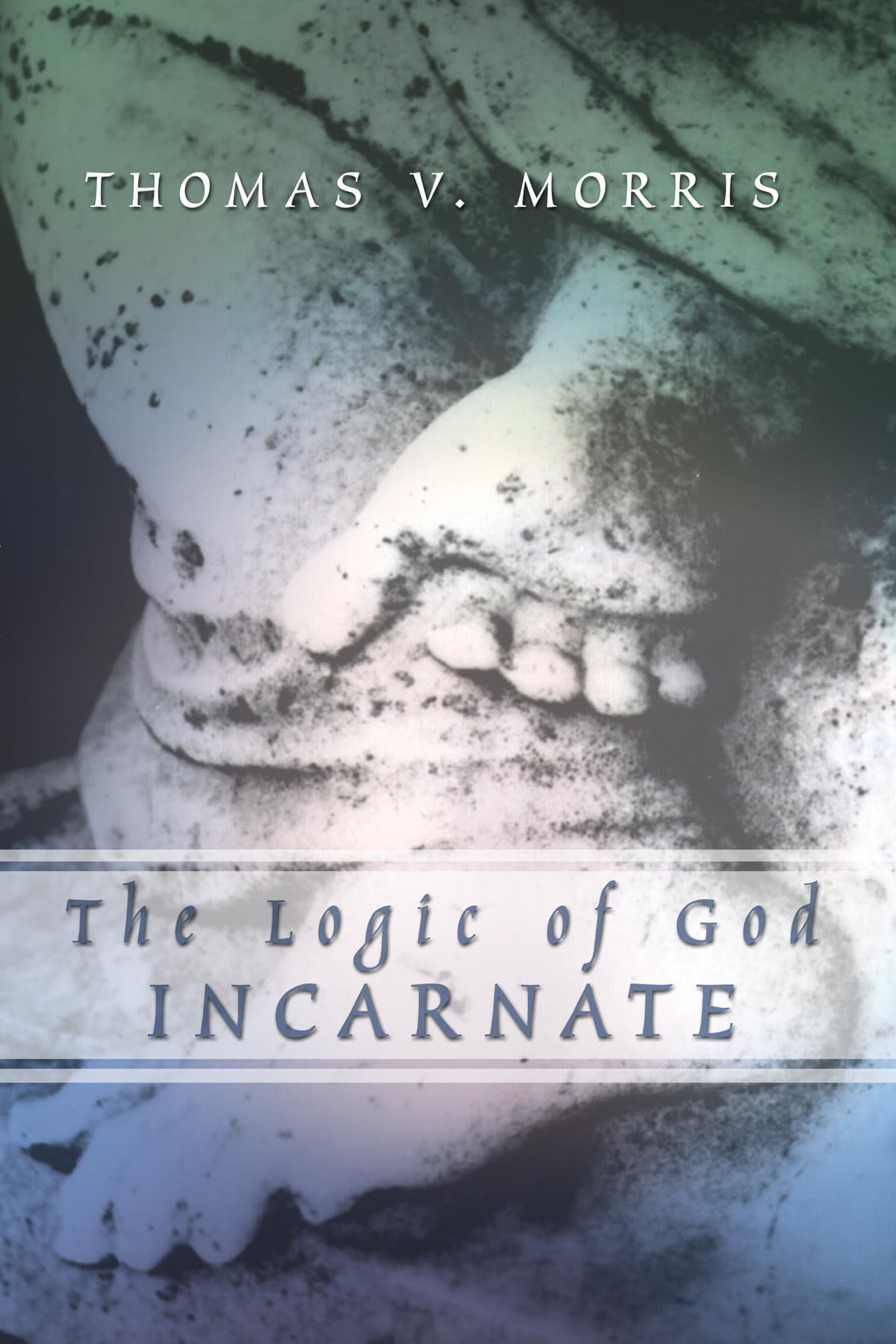 The Logic of God Incarnate - Morris, Thomas