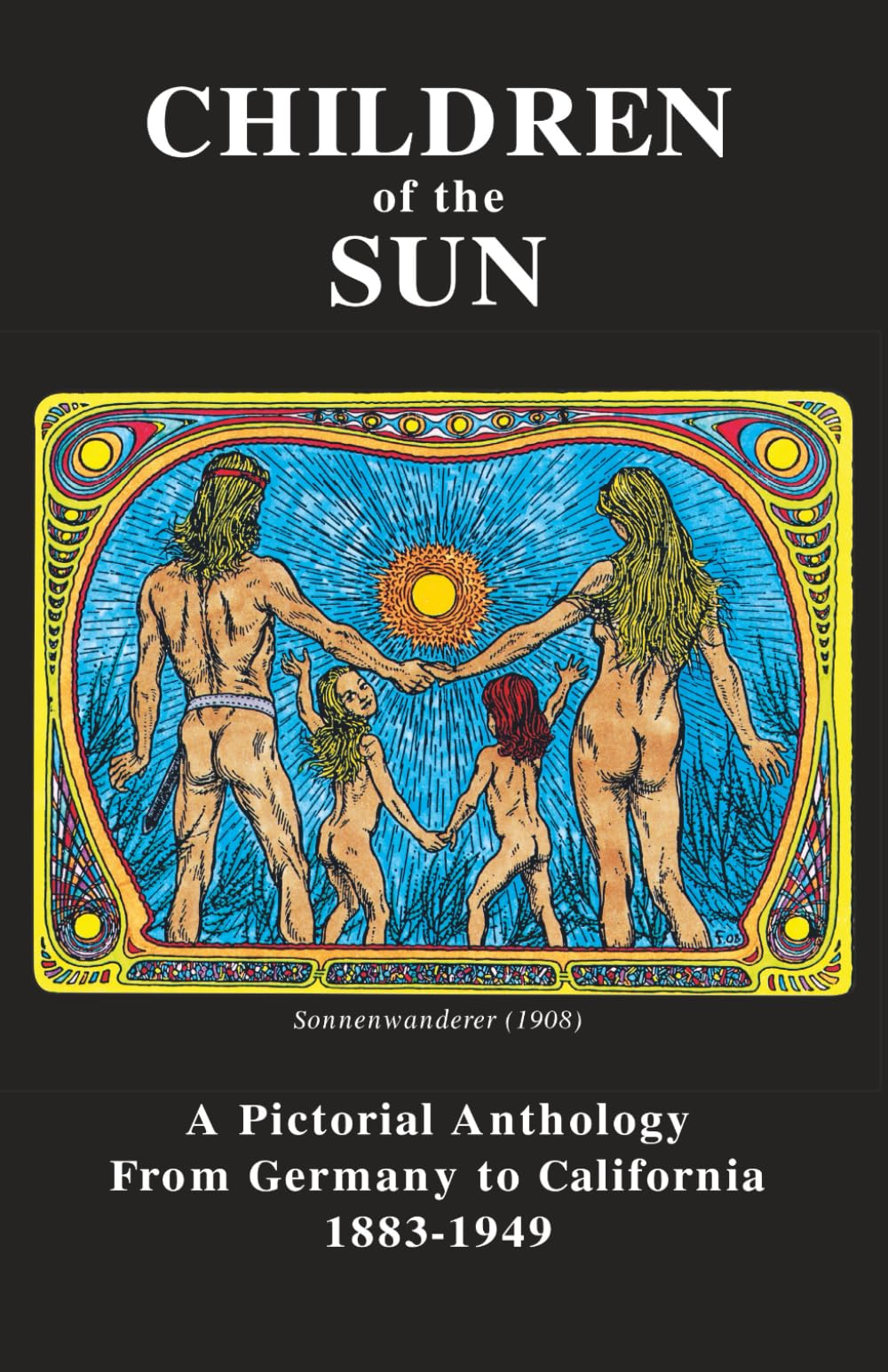 Children of the Sun: A Pictorial Anthology from Germany to California 1883-1949