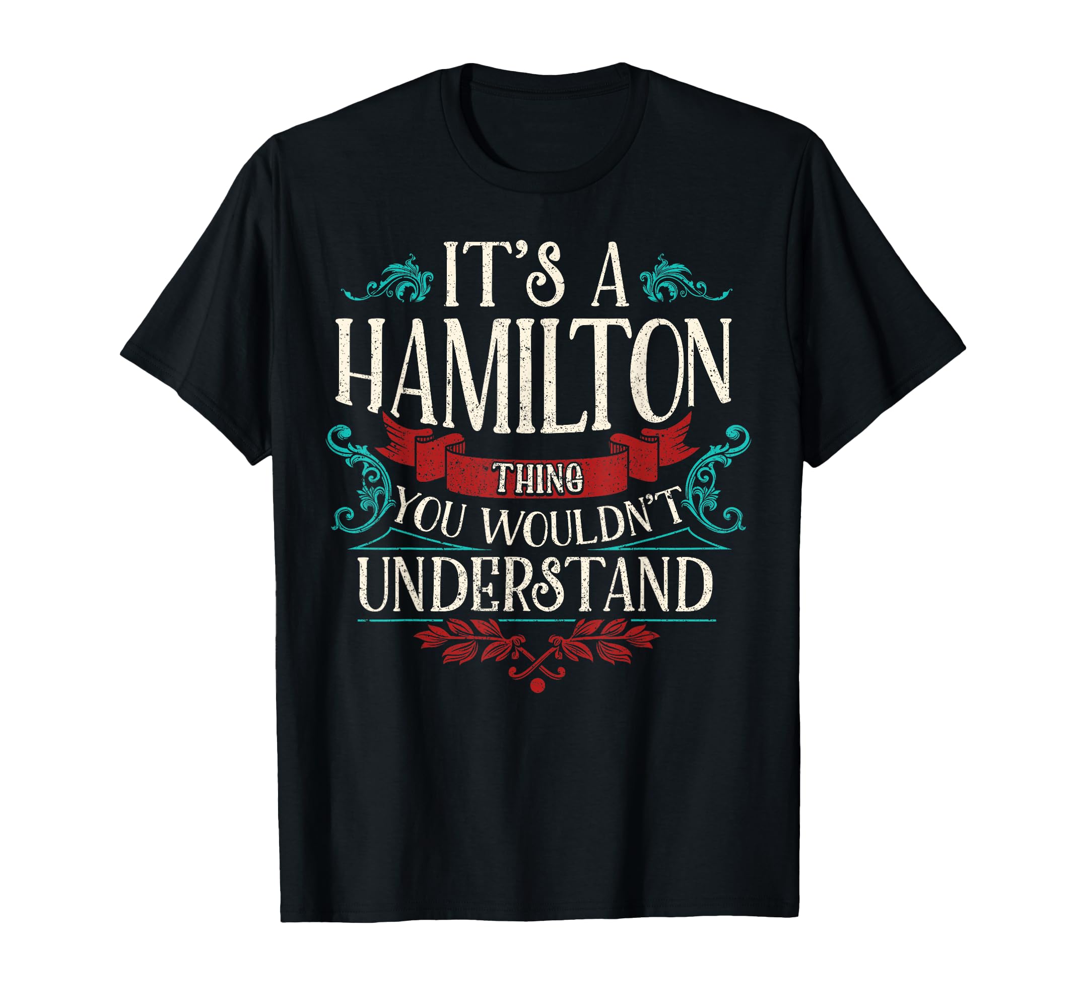 Cute & Funny It's A Hamilton Thing, You Wouldn't Understand Black T-Shirt