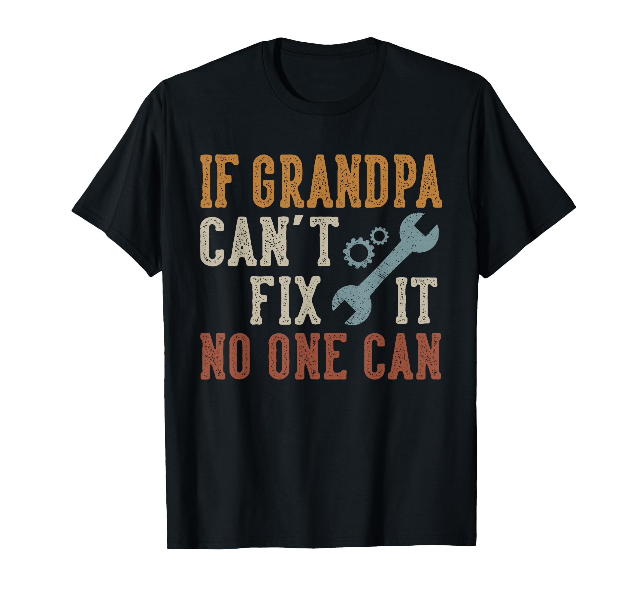 If Grandpa Can't Fix It No One Can Grandpa Father's Day T-Shirt