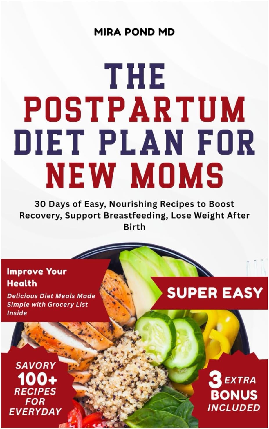 The Postpartum Diet Plan for New Moms: 30 Days of Easy, Nourishing Recipes to Boost Recovery, Support Breastfeeding, Lose Weight After Birth