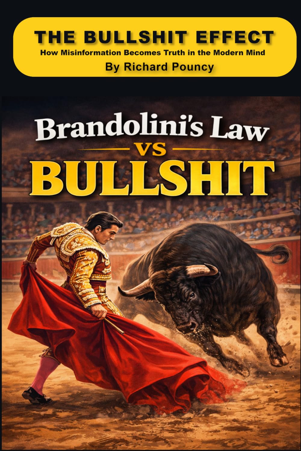 The Bullshit Effect: How Misinformation Becomes Truth in the Modern Mind (Mind Over Matter)