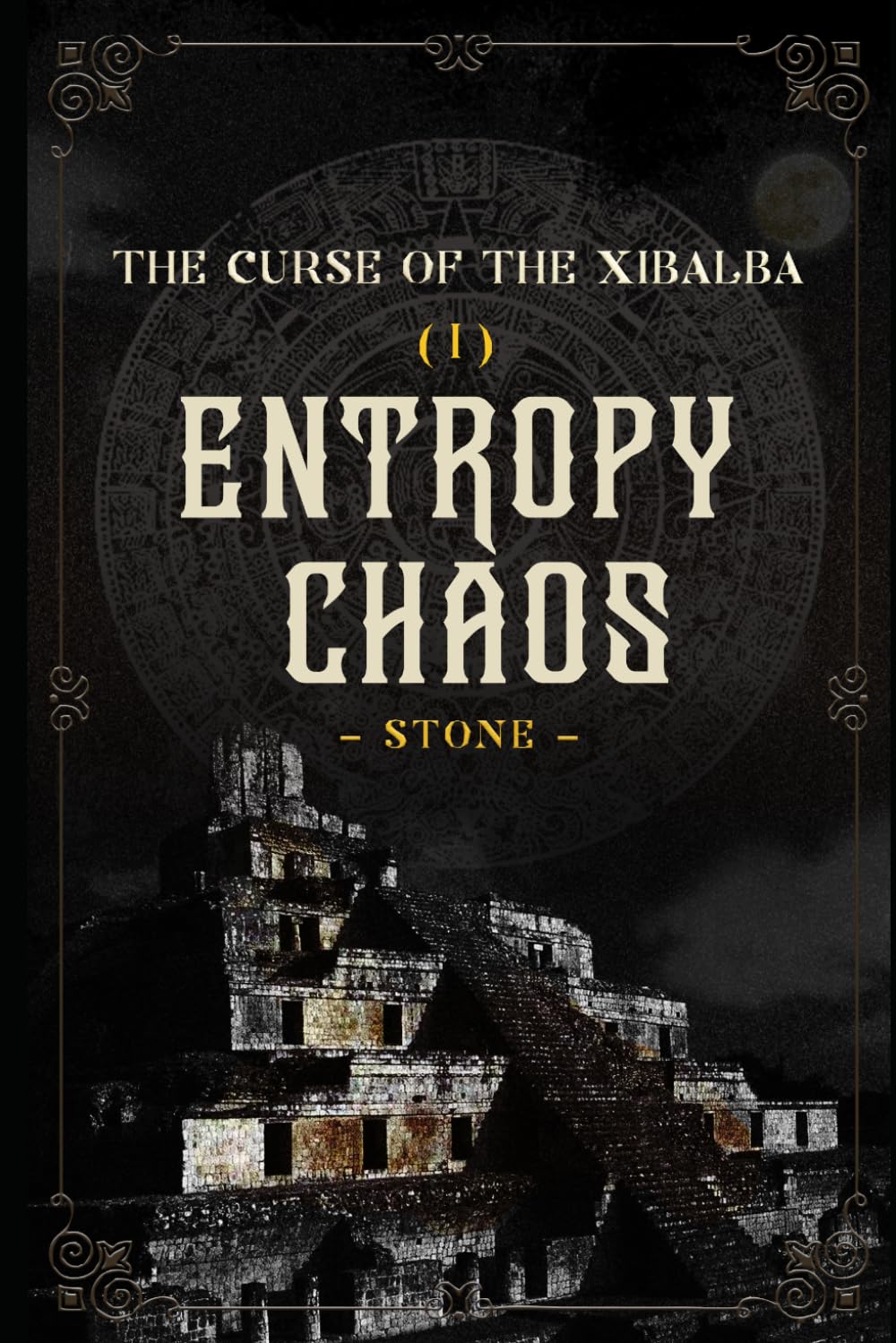THE CURSE OF THE XIBALBA (I) ENTROPY CHAOS
