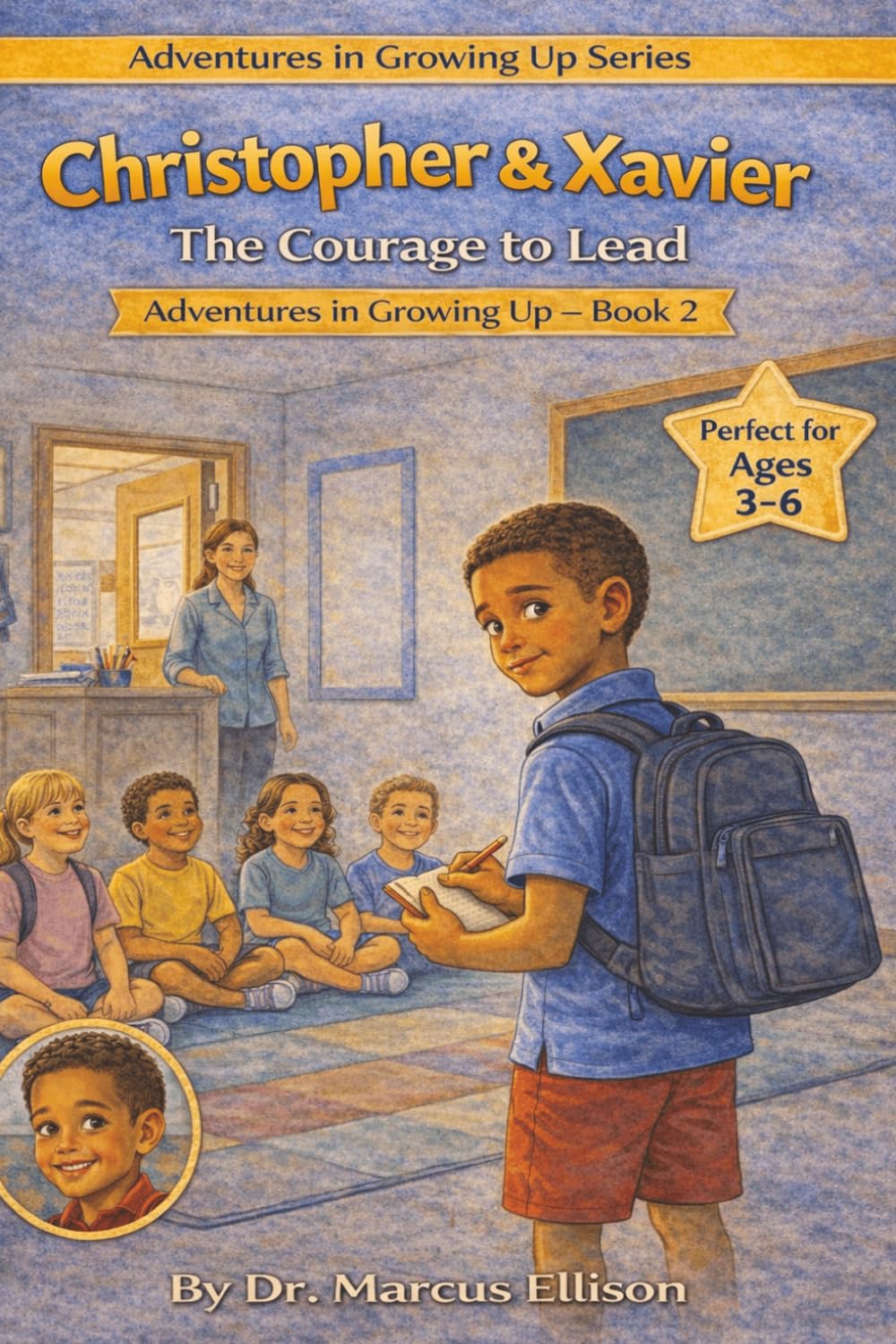 Christopher & Xavier: The Courage to Lead: A Story About Facing Fear and Finding Your Voice (Adventures in Growing Up Series)