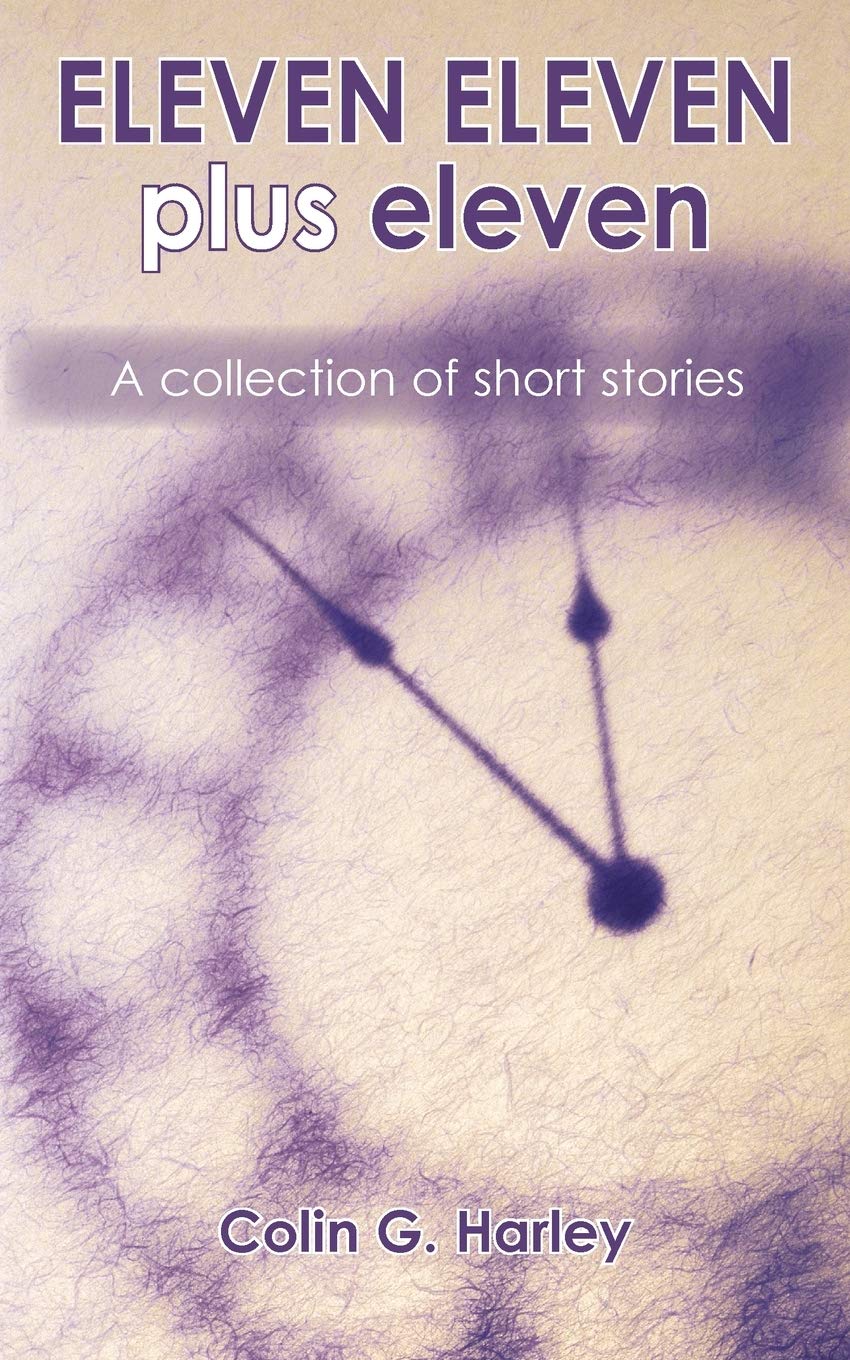 ELEVEN ELEVEN plus eleven: A Collection of Short Stories