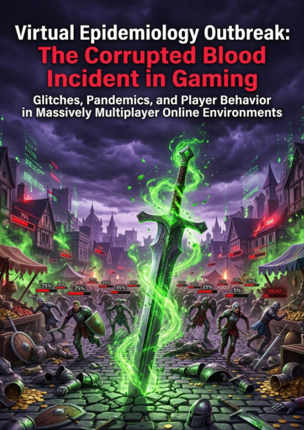 Virtual Epidemiology Outbreak: The Corrupted Blood Incident in Gaming: Glitches, Pandemics, and Player Behavior in Massively Multiplayer Online Environments