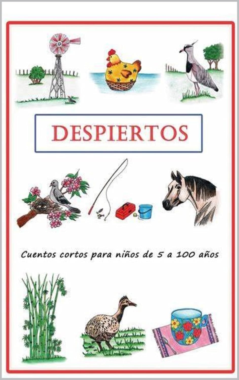 DESPIERTOS CUENTOS CORTOS PARA NIÑOS DE CINCO A CIEN AÑOS (Spanish Edition)