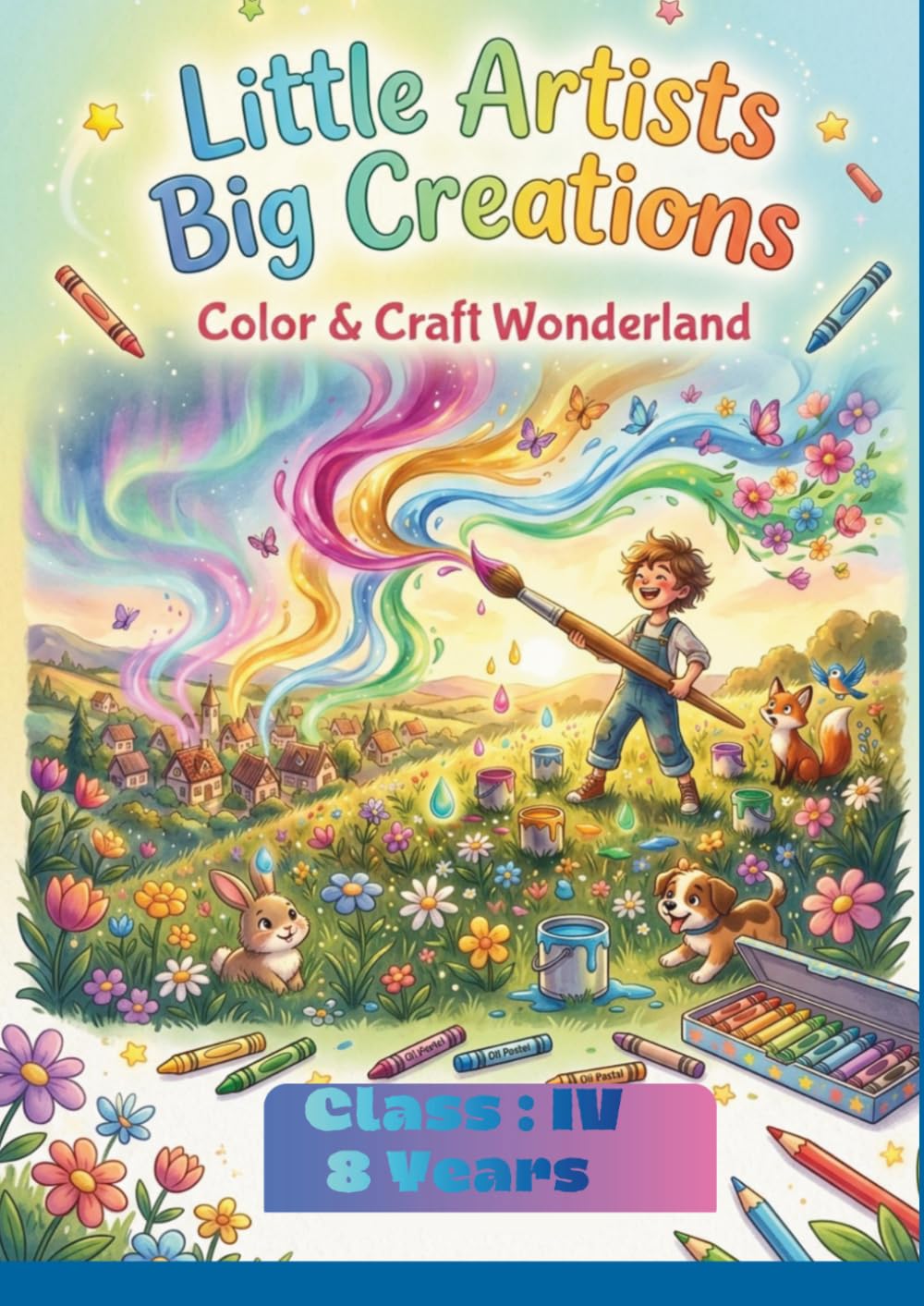 Little Artists Big Creations: Color & Craft Wonderland (VALUES - SERIES — Little Artists Big Creations)