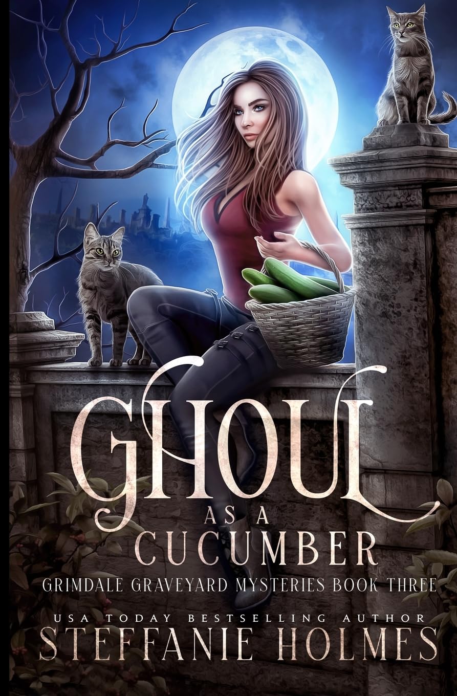 Ghoul as a Cucumber: A kooky, spooky cozy fantasy with spice: 3 (Grimdale Graveyard Mysteries)