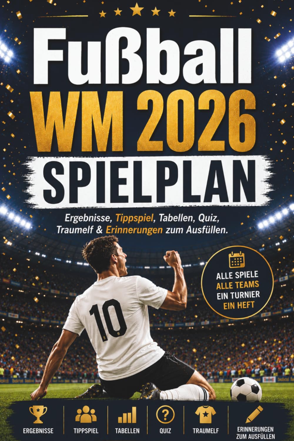Fußball WM 2026 Spielplan: Ergebnisse, Tippspiel, Tabellen, Quiz, Traumelf & Erinnerungen zum Ausfüllen