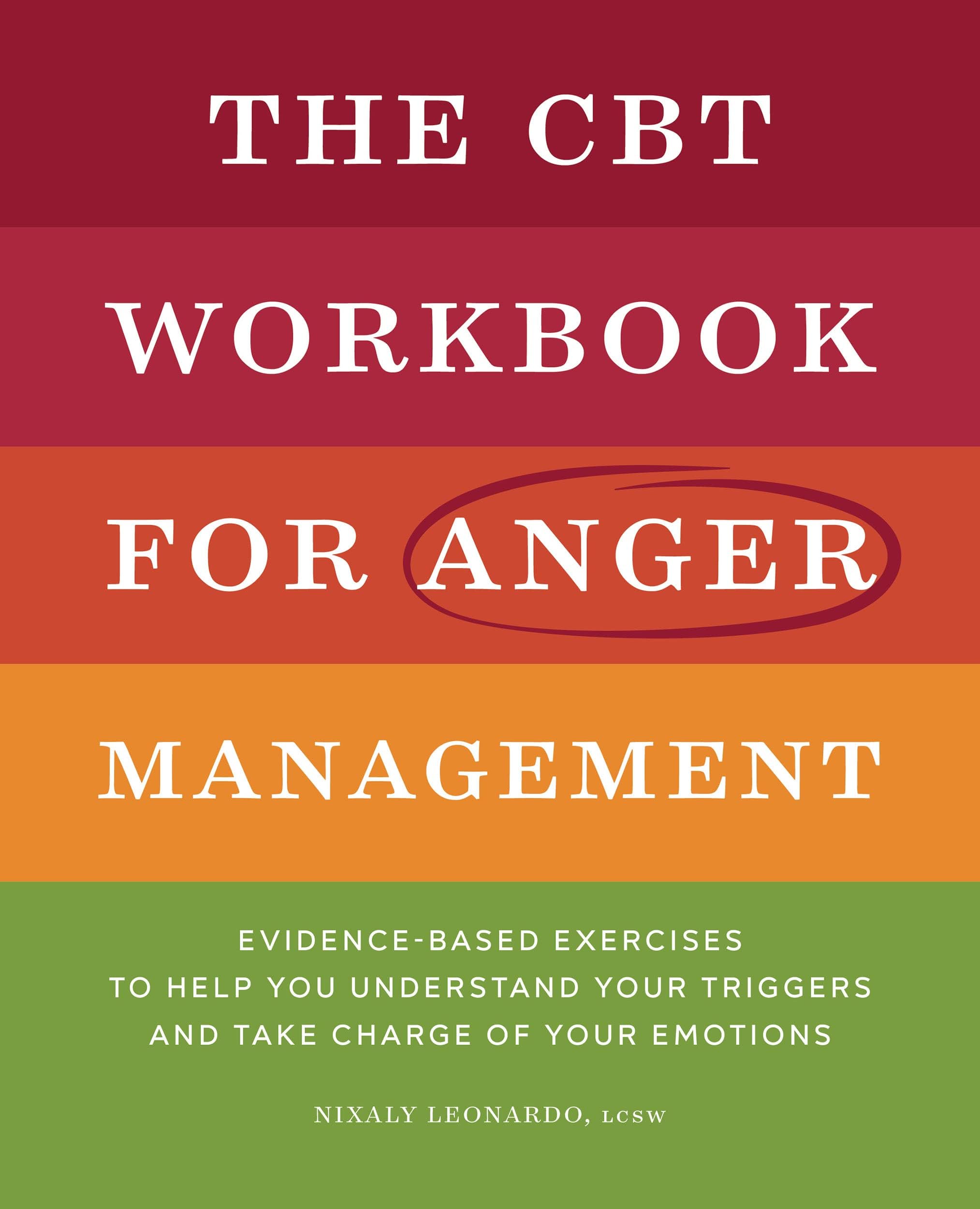 Rockridge Press The CBT Workbook for Anger Management: Evidence-Based Exercises to Help You Understand Your Triggers and Take Charge of Your Emotions