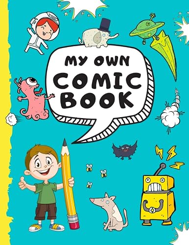 My Own Comic Book: Blank Comic Book for Kids with Variety of Templates - Over 100 Pages - Large 8.5" x 11" (Awesome Comic Sketchbooks)