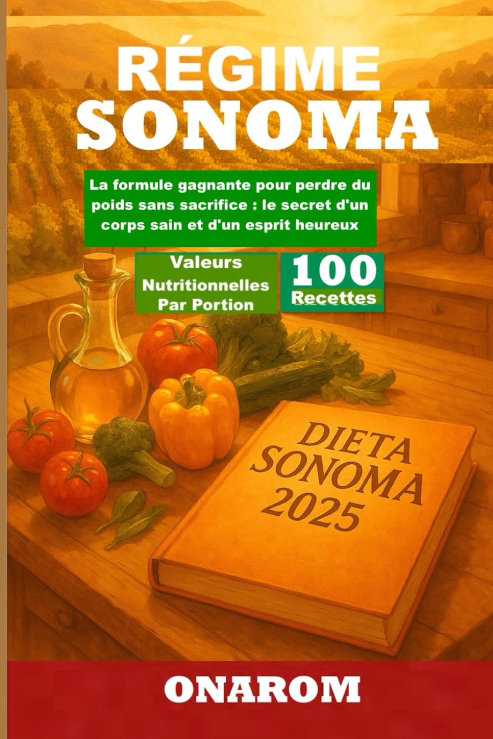 RÉGIME SONOMA: La formule gagnante pour perdre du poids sans sacrifice : le secret d'un corps sain et d'un esprit heureux.