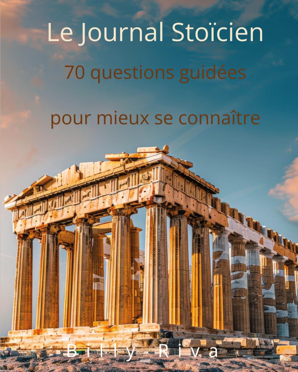 Le Journal Stoïcien: 70 questions guidées pour mieux se connaître