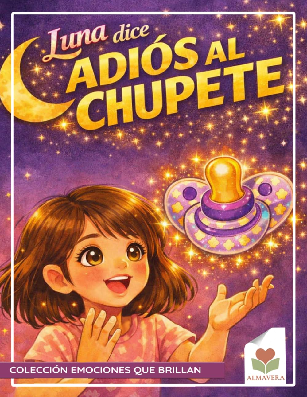 Luna y el chupete mágico: Cuento infantil para dejar el chupete con amor | Incluye guía práctica para familias basada en neurociencia (Emociones que brillan)