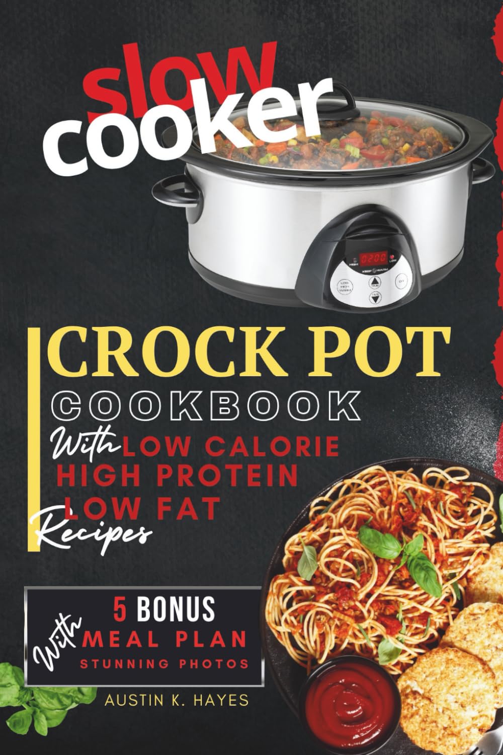 Mouthwatering Low-calorie High Protein Crock Pot Cookbook: Easy Low Fat Slow Cooker Recipes with Photos