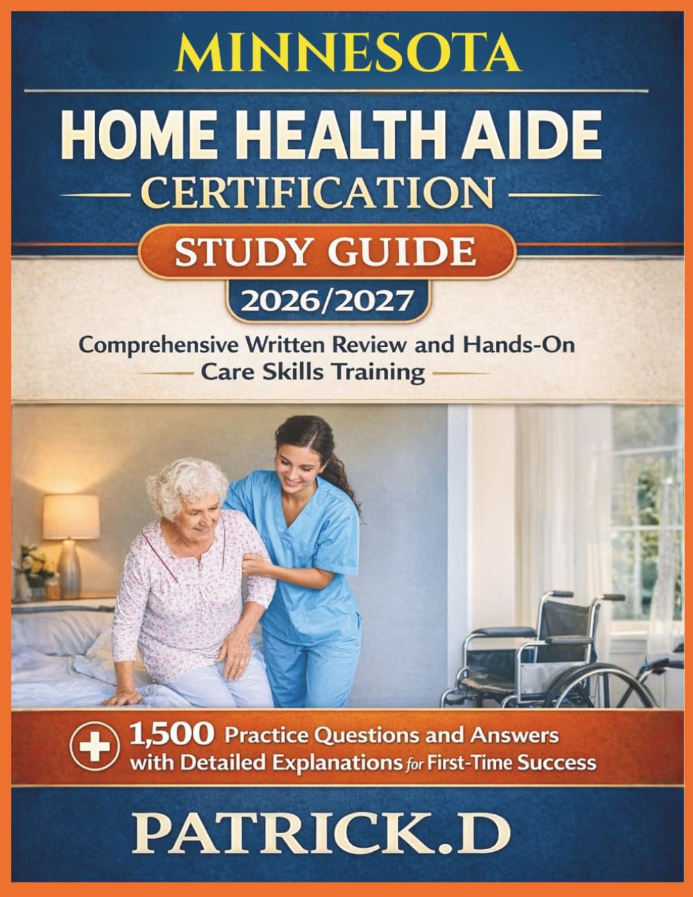 MINNESOTA HOME HEALTH AIDE CERTIFICATION STUDY GUIDE: Comprehensive Written Review And Hands-On Care Skills Training