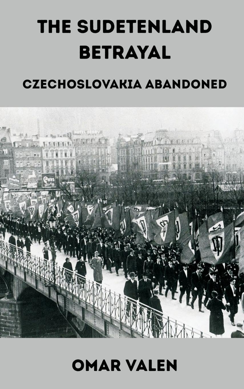 The Sudetenland Betrayal: Czechoslovakia Abandoned