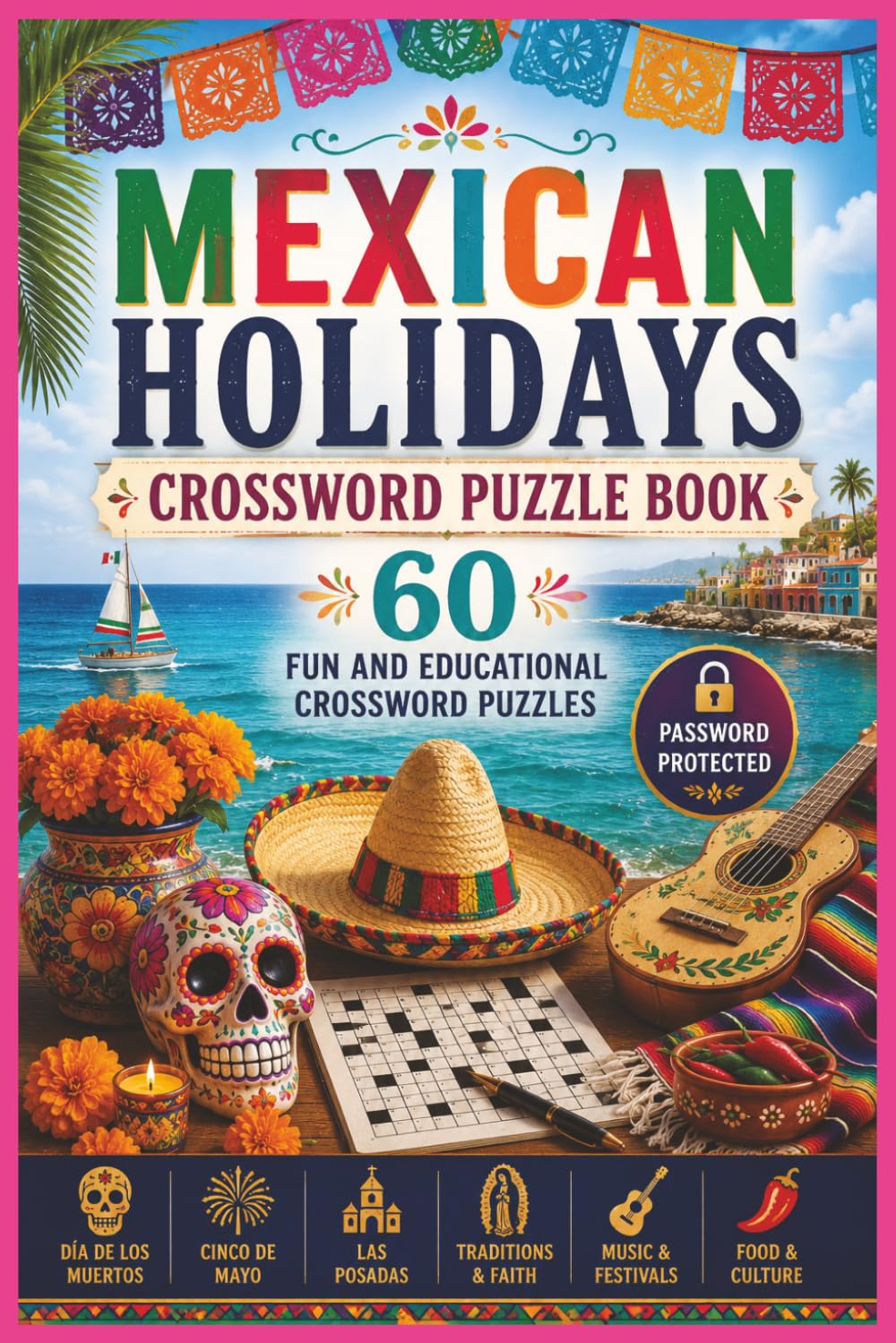 Mexican Holidays Crossword Puzzle Book: Fun and Educational Crossword Puzzles Featuring Mexican Holidays, Festivals, Traditions, Celebrations, Food, Music, and Cultural Events