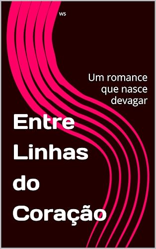 Entre Linhas do Coração: Um romance que nasce devagar (Portuguese Edition)