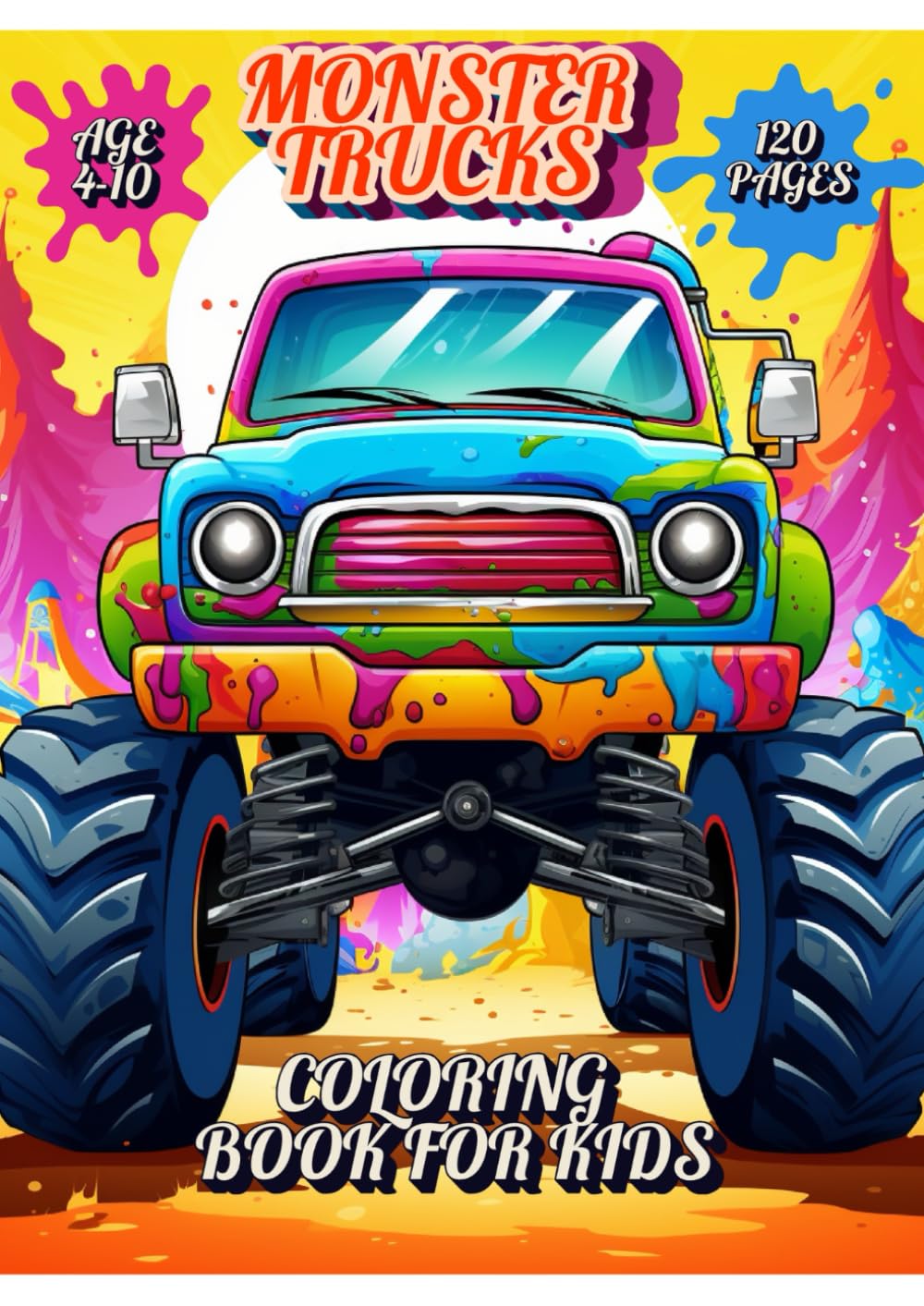 Monster Truck Madness: Epic Coloring Book for Kids Ages 4-10 – 120 Pages of Awesome Trucks