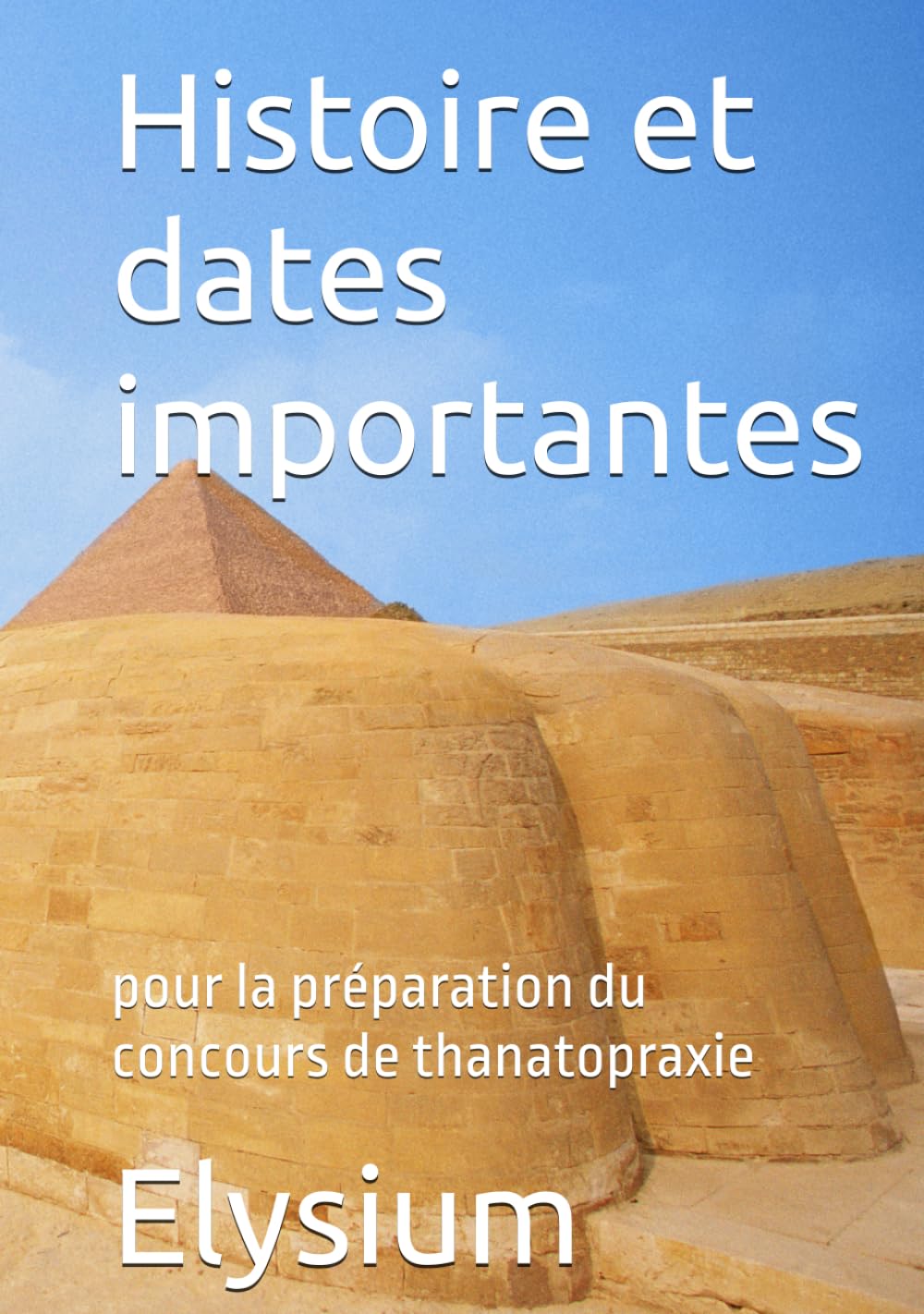 Histoire et dates importantes: pour la préparation du concours de thanatopraxie