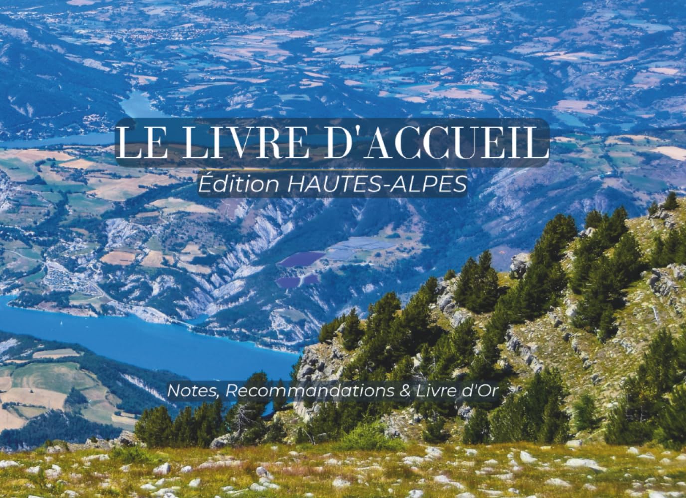 Le Livre d'Accueil : Édition Hautes-Alpes - Nova Scripta: Livret de Bienvenue pour Location Saisonnière et Airbnb : Guide du Terroir, Serre-Ponçon & ... et Livre d'Or Intégré | Format Paysage