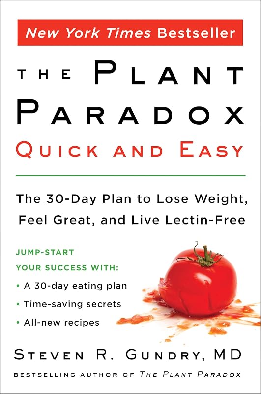 The Plant Paradox Quick and Easy: The 30-Day Plan to Lose Weight, Feel Great, and Live Lectin-Free ― A Gut Health Cookbook with Keto and Vegan Meals