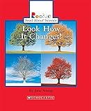 Look How It Changes! (Rookie Read-About Science (Paperback))