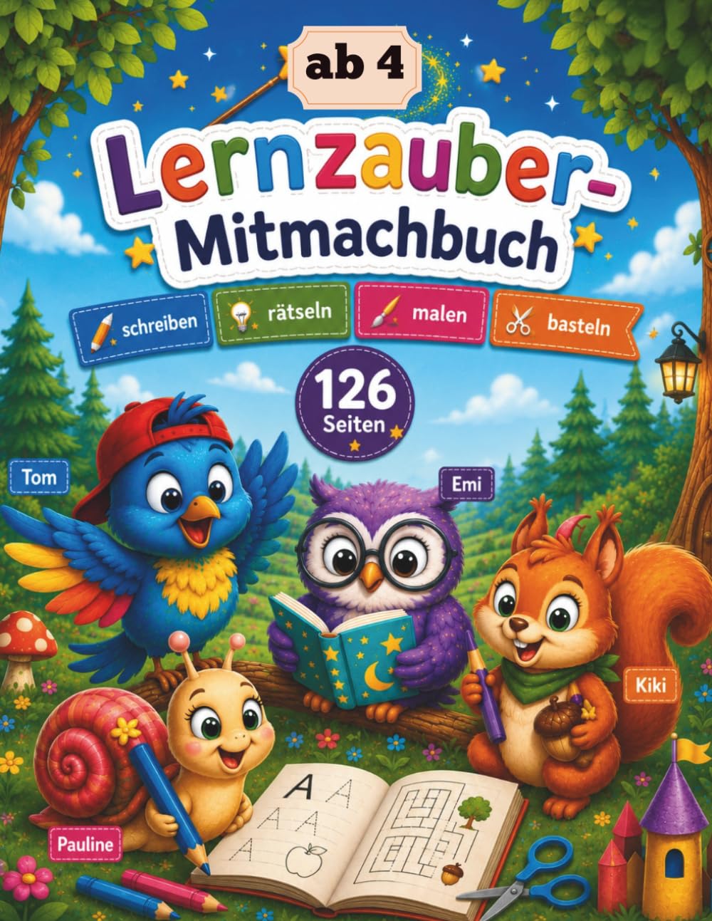 Lernzauber-Mitmachbuch: Das interaktive Aktivitätsbuch ab 4 Jahren: Spielerisch Farben, Formen, Zahlen & Buchstaben lernen mit den 5 Freunden aus dem ... & Schwungübungen für Kindergarten & Vorschule
