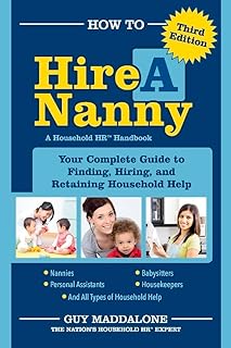 How to Hire a Nanny: Your Complete Guide to Finding, Hiring, And Retaining Household Help (1)