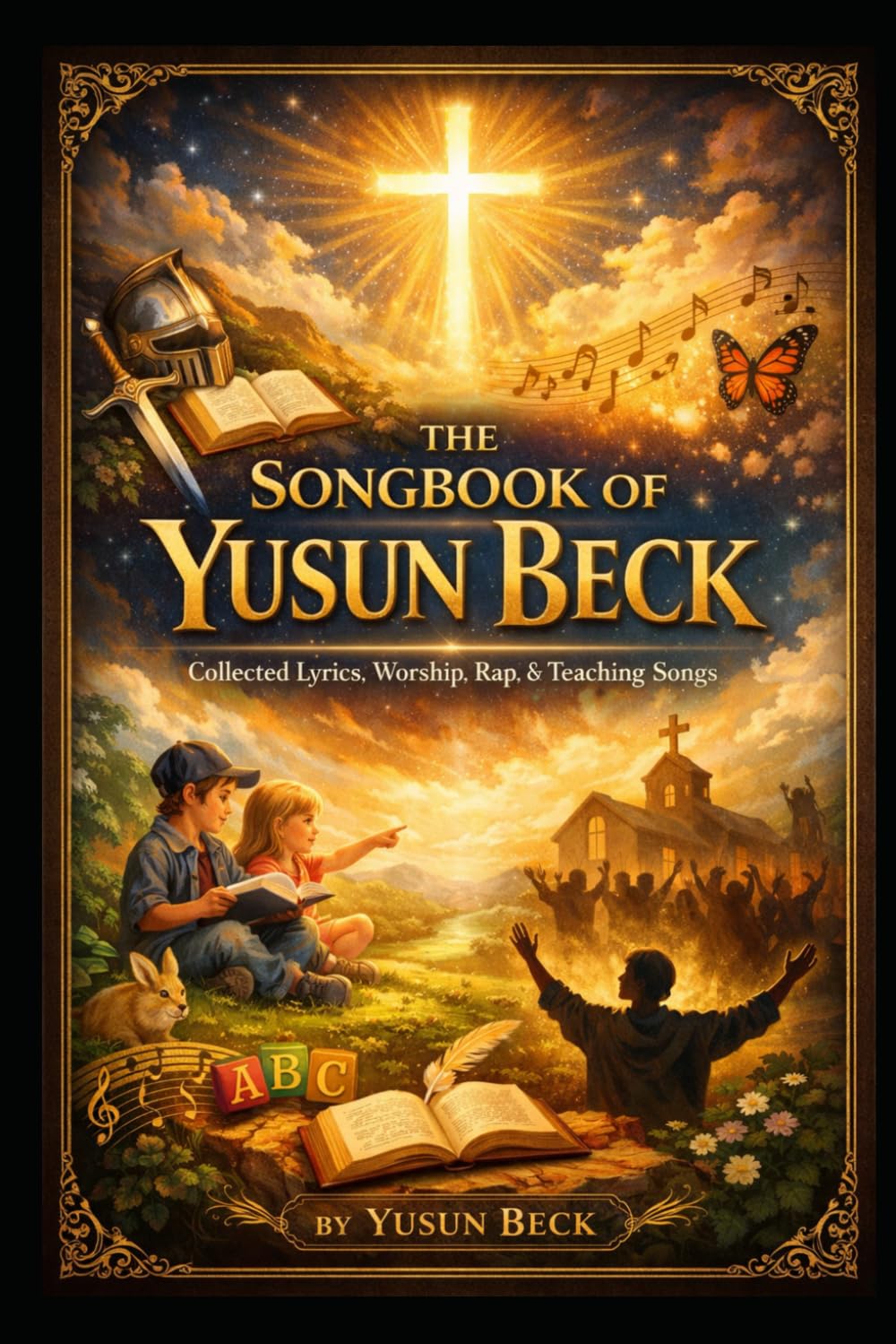 THE SONGBOOK OF THE KINGDOM: Doctrine, Praise, Poetry, Parable, and the Songs of the Faithful