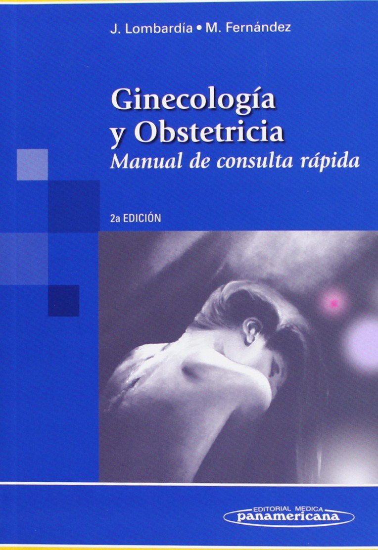 Ginecología y obstetricia / Gynecology and obstetrics: Manual de consulta rápida / Quick Reference Manual