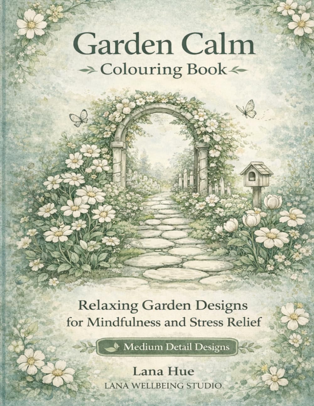 Garden Calm Colouring Book: Relaxing Designs for Mindfulness and Stress Relief (Calm Colouring Books for Relaxation)