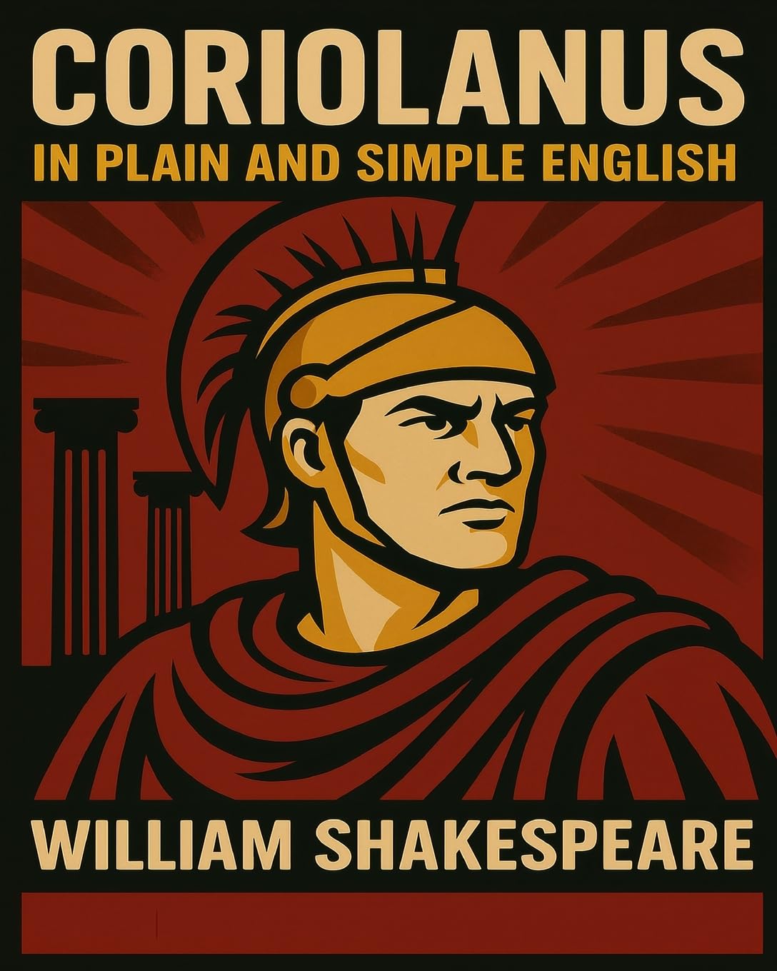 Coriolanus In Plain and Simple English: A Modern Translation and the Original Version