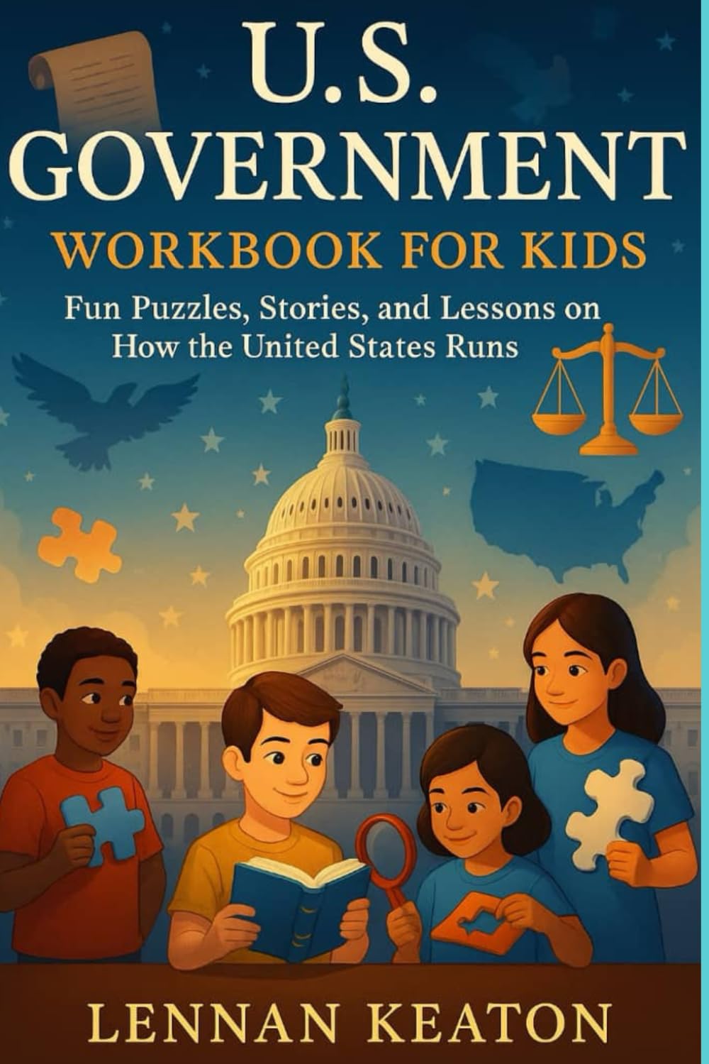 U.S GOVERNMENT WORKBOOK FOR KIDS: Fun Puzzles Stories and Lessons on How the United States Runs