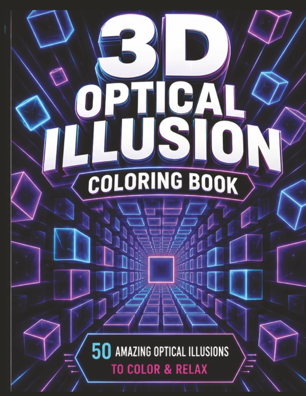 3D Optical Illusion Coloring Book: 50 Mind-Bending Designs to Color • Bold & Easy-to-Color Illusions for Teens & Adults