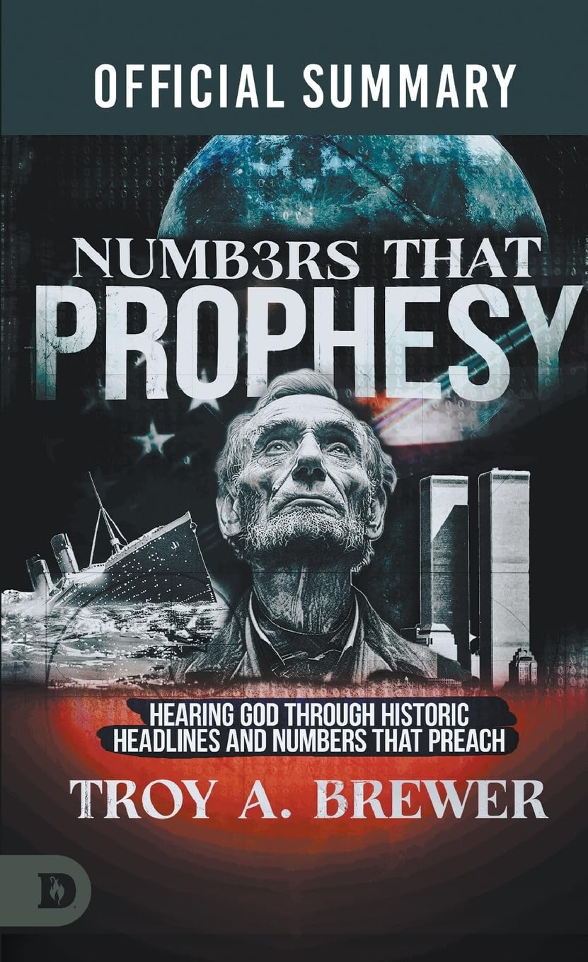The Official Summary of Numbers That Prophesy: Hearing God through Historic Headlines and Numbers That Preach