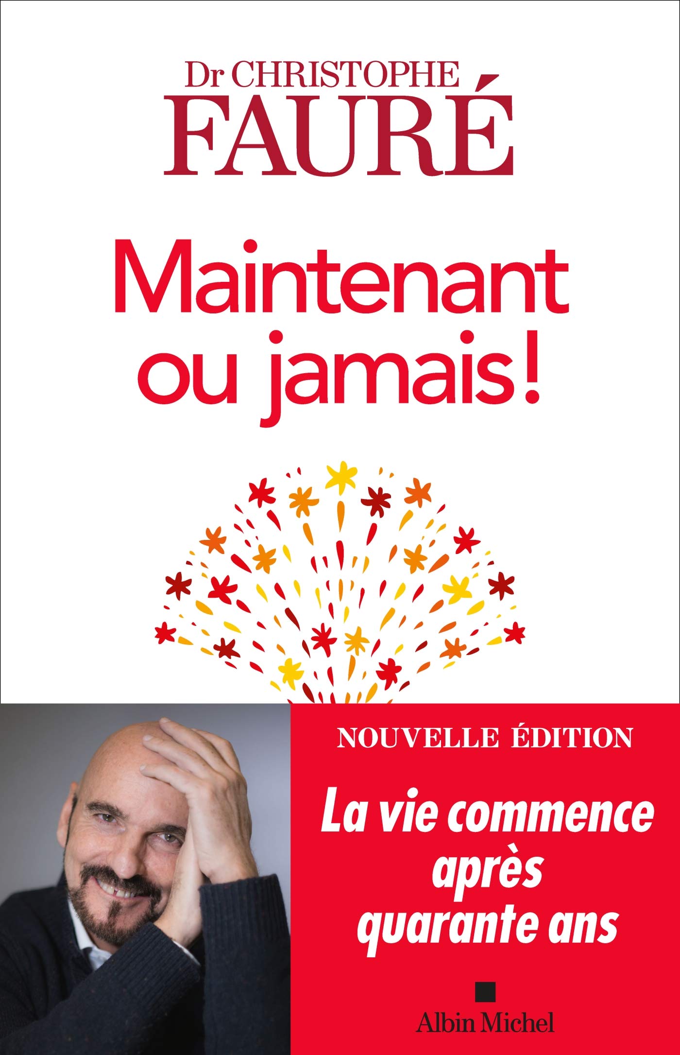 Maintenant ou jamais !: La vie commence après quarante ans