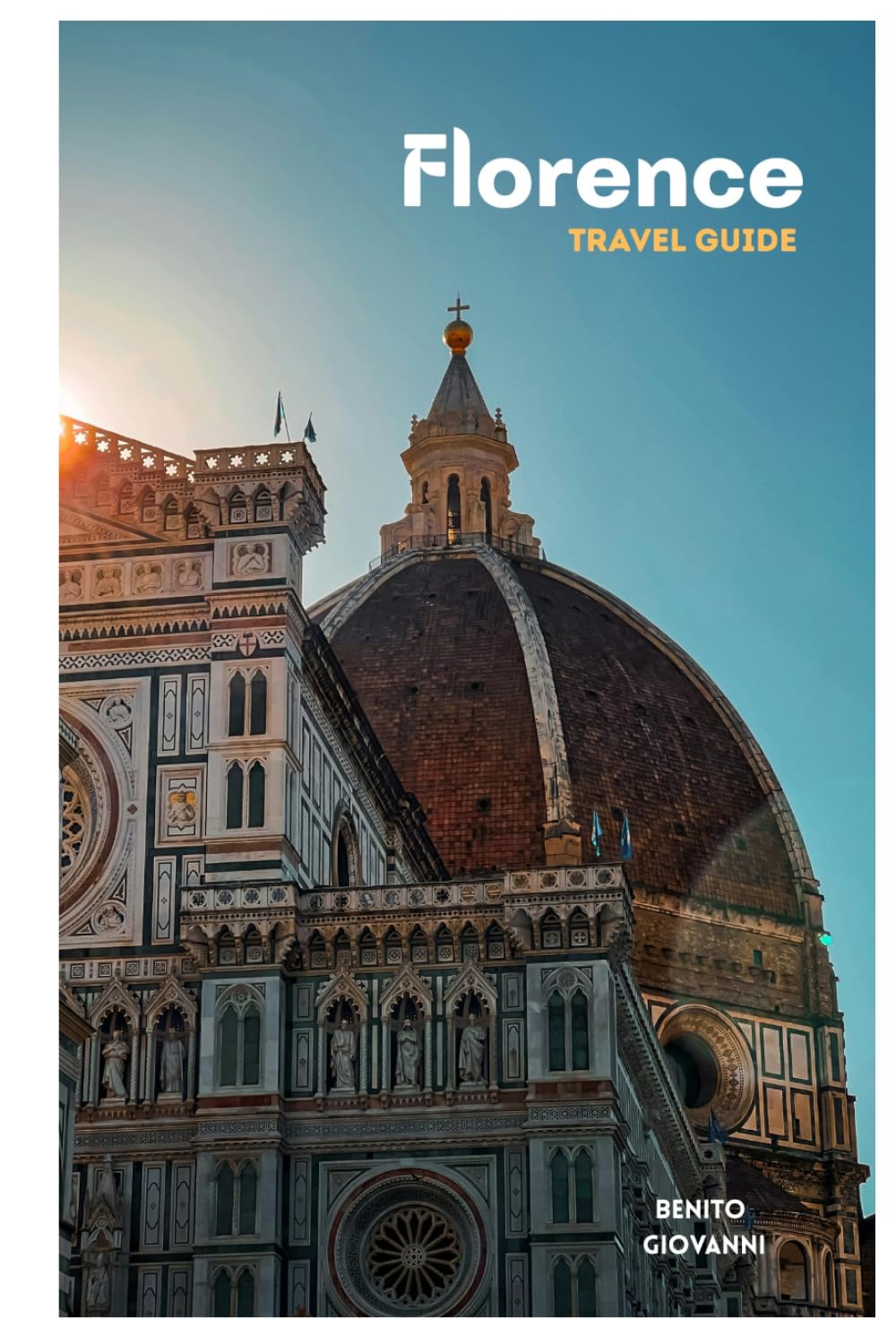 Florence Travel Guide: Trip Planning, Where to Stay, Cultural Sites, Tuscan Cuisine, Transportation, Day Trips, and Practical Itineraries