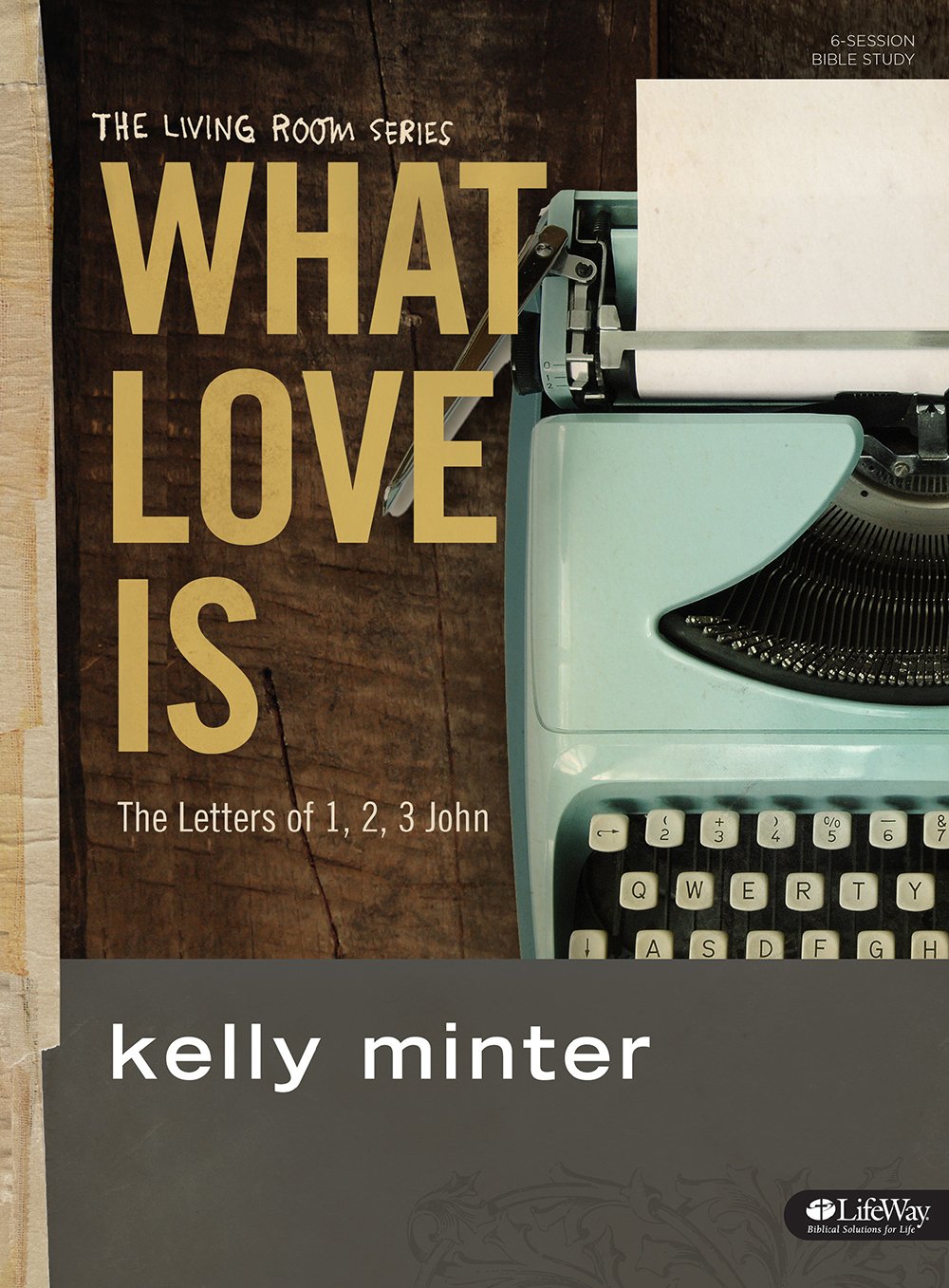 What Love Is - Bible Study Book: The Letters of 1, 2, 3 John (The Living Room Series) Paperback – November 1, 2014