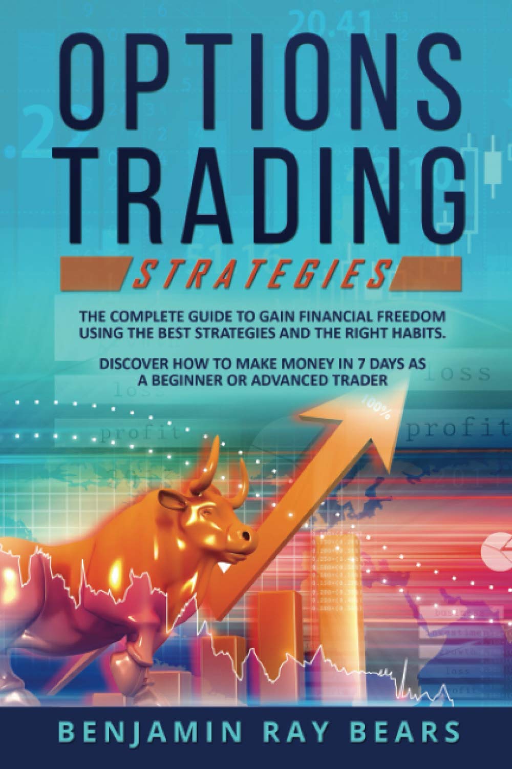 Options Trading Strategies: THE COMPLETE GUIDE TO GAIN FINANCIAL FREEDOM USING THE BEST STRATEGIES AND THE RIGHT HABITS. DISCOVER HOW TO MAKE MONEY IN ... OR ADVANCED TRADER (investments trading)