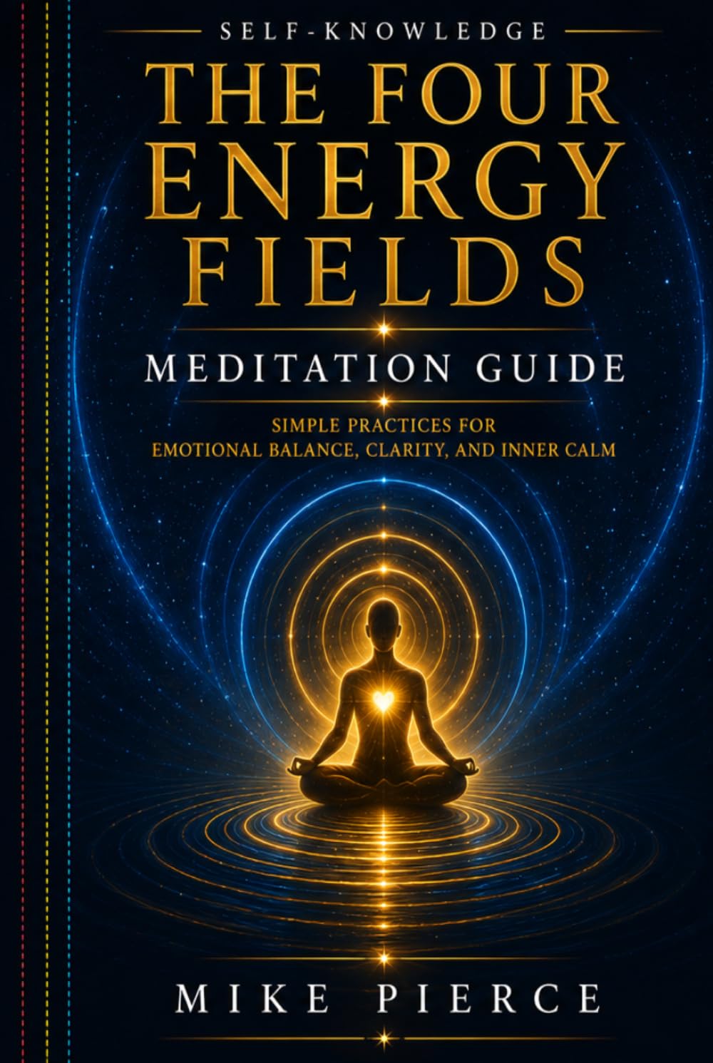 The Four Energy Fields: Why You Feel Stuck, Overwhelmed, or Out of Balance, and How to Find Clarity Again (Self-Knowledge)