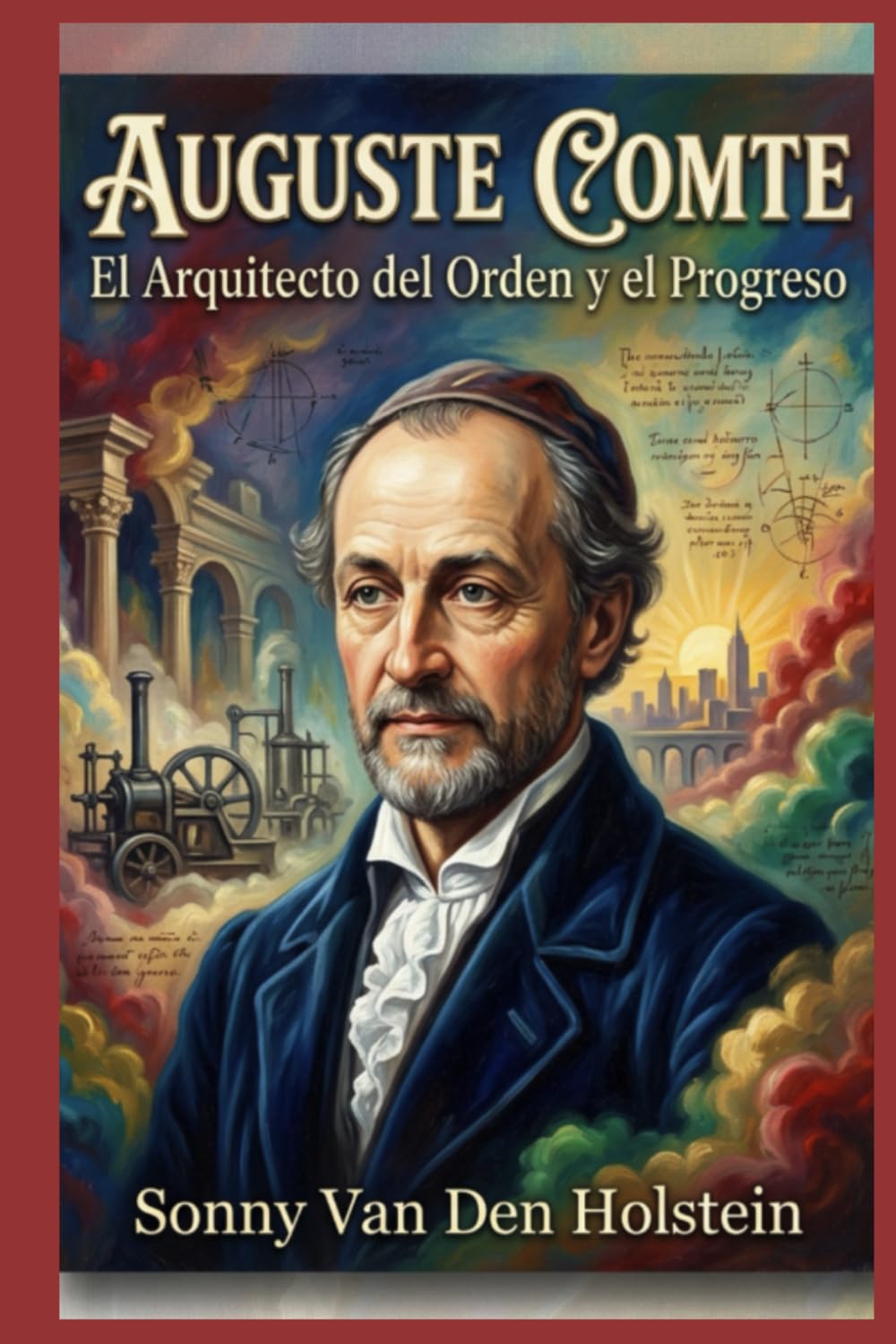 Auguste Comte: El Arquitecto del Orden y el Progreso