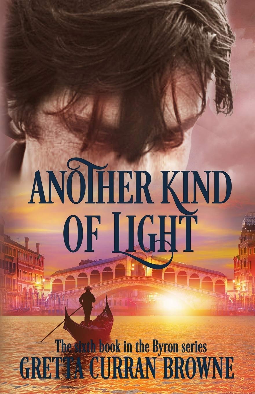 ANOTHER KIND OF LIGHT: A Biographical Novel (The Lord Byron Series)