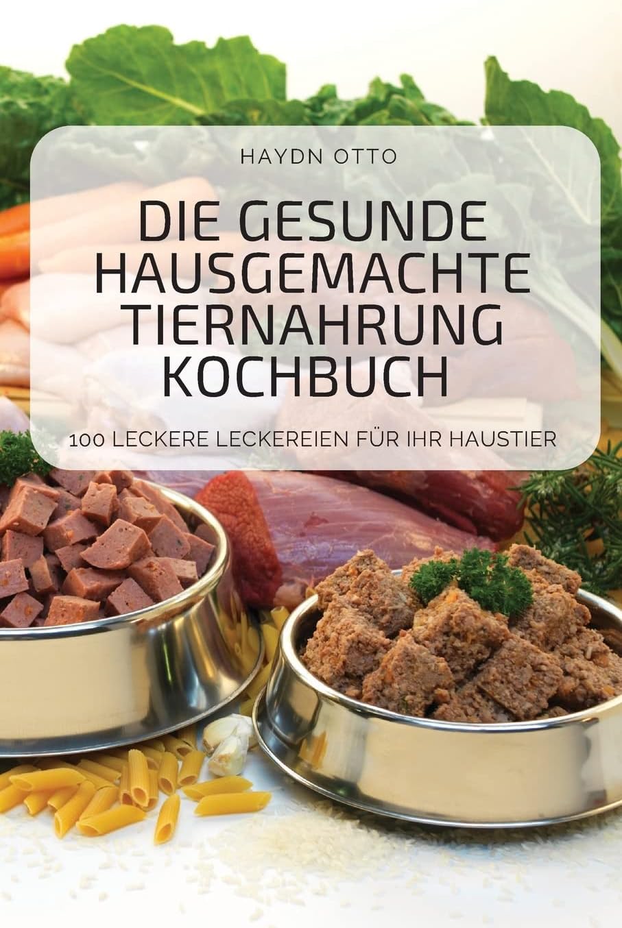 Die Gesunde Hausgemachte Tiernahrung Kochbuch